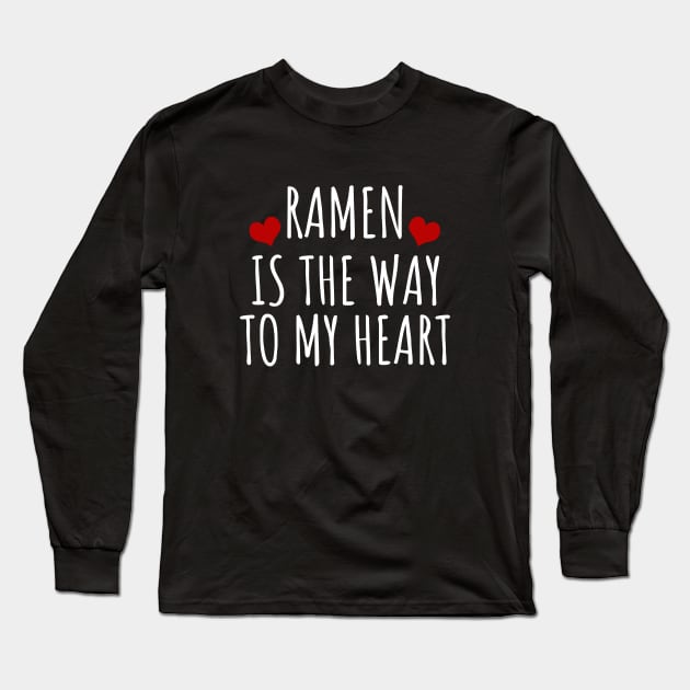 Ramen Is The Way To My Heart Long Sleeve T-Shirt by LunaMay